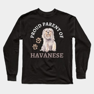 Parent of Havanese Life is better with my dogs Dogs I love all the dogs Long Sleeve T-Shirt